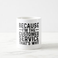 Parce que je suis le service à la clientèle C'est