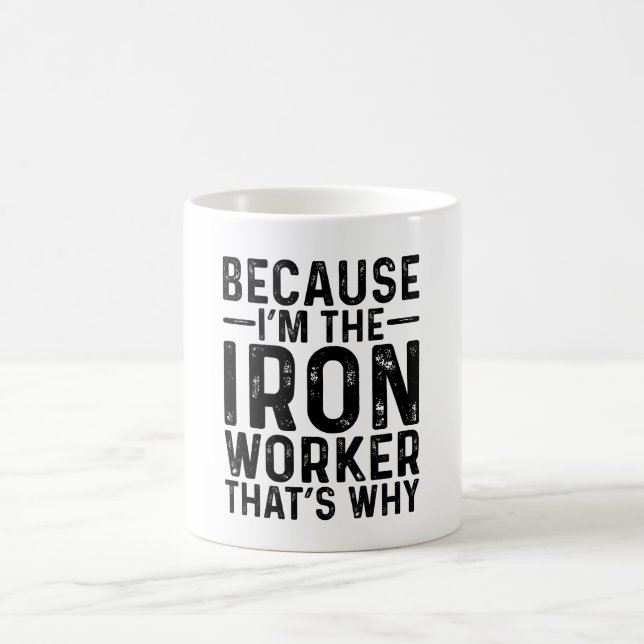 Mug Parce que je suis le travailleur du fer, c'est pou (Centre)