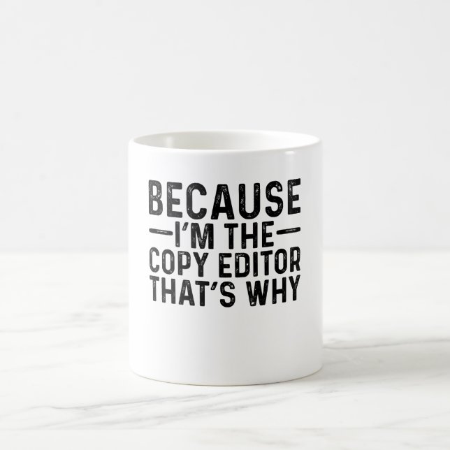 Mug Parce que je suis l'éditeur de copie C'est pourquo (Centre)