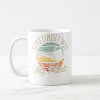 Mug Parfois, j'arrose mes plantes - Jardinage drôle vi