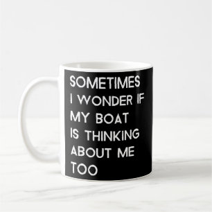 Mug Parfois, Je Me Demande Si Mon Bateau Pense À