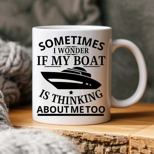 Mug Parfois Je Me Demande Si Mon Bateau Pense À Moi (Créateur téléchargé)
