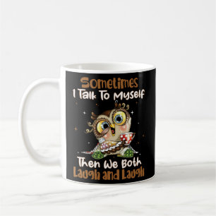 Mug Parfois, Je Me Parle À Moi-Même Alors Nous Rions E