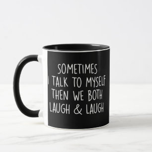 Mug Parfois je me parle à moi-même et je ris et je ris