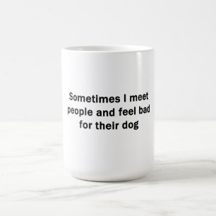 Mug Parfois je rencontre des gens