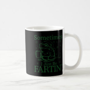 Mug Parfois je suis juste en train de péter Mème de gr