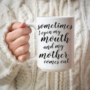 Mug Parfois, j'ouvre la bouche et ma mère sort