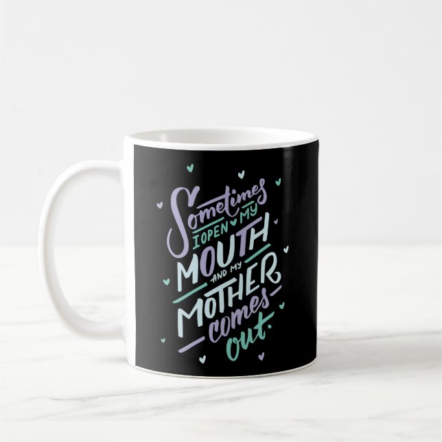 Mug Parfois J'Ouvre Ma Bouche Et Ma Mère Sorte (Gauche)