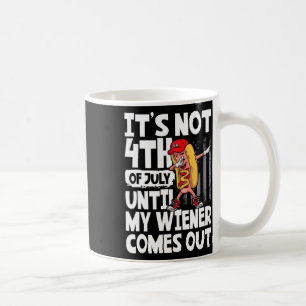 Mug Pas 4 juillet Jusqu'À Ce Que Mon Weiner Sorte Dabi