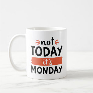 Mug Pas aujourd'hui C'est lundi
