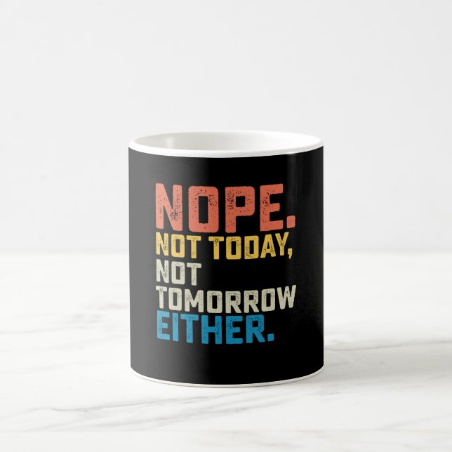 Mug Pas Aujourd'Hui Pas Demain Non Plus (Centre)