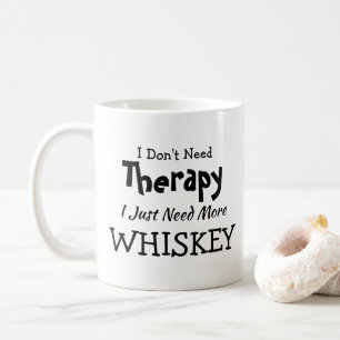Mug Pas besoin de thérapie juste plus Whiskey Annivers