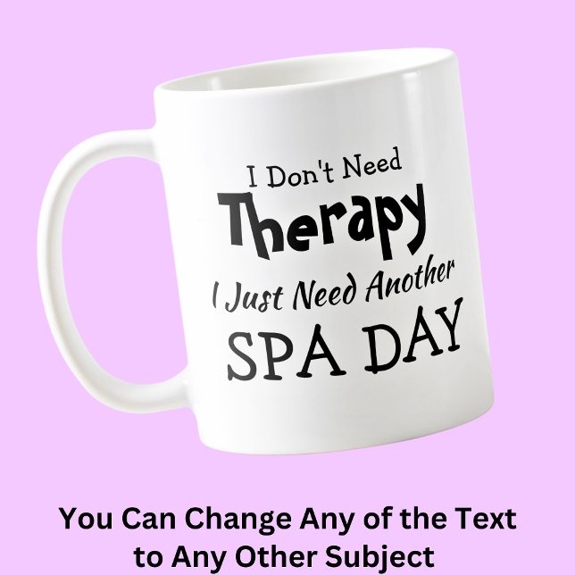 Mug Pas besoin de thérapie juste un autre jour Spa Ann (Créateur téléchargé)