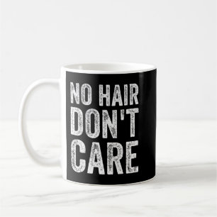 Mug Pas De Cheveux Ne Se Soucie Pas Drôle Bald