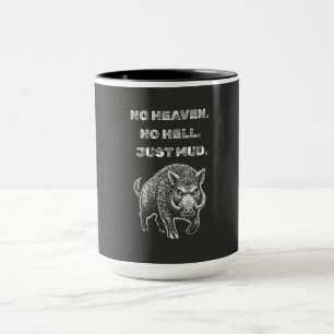 Mug Pas de Ciel. Pas d'Enfer. Juste de la Boue.