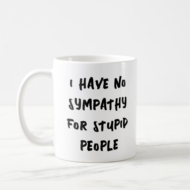 Mug Pas de compassion pour les gens stupides (Gauche)