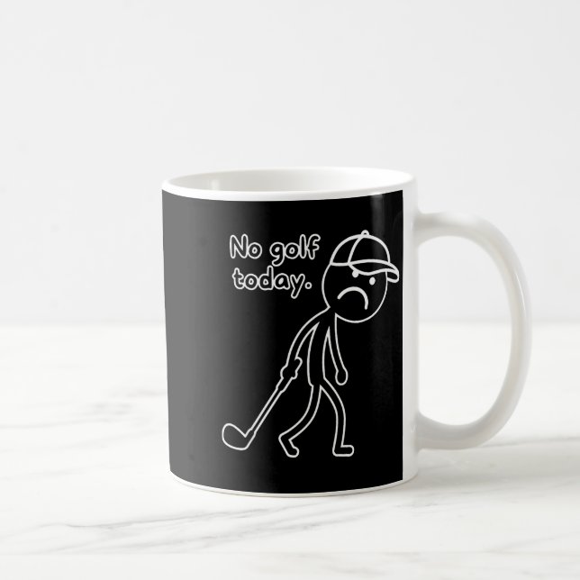Mug Pas de golf aujourd'hui, conception drôle de golfe (Droite)
