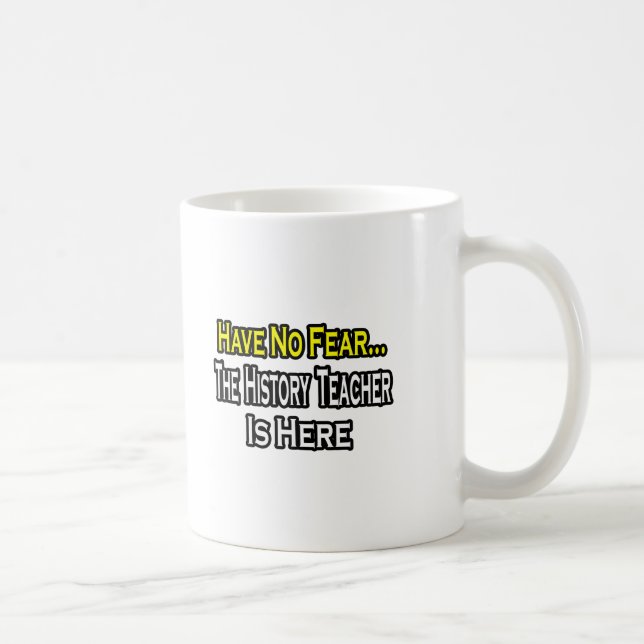 Mug Pas de peur...Professeur d'histoire (Droite)