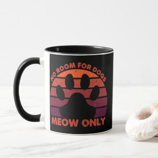 Mug pas de place pour les chiens meow seulement drôle 