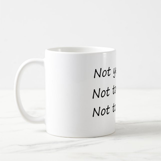Mug Pas Hier Aujourd'Hui Demain - Drôle (Gauche)