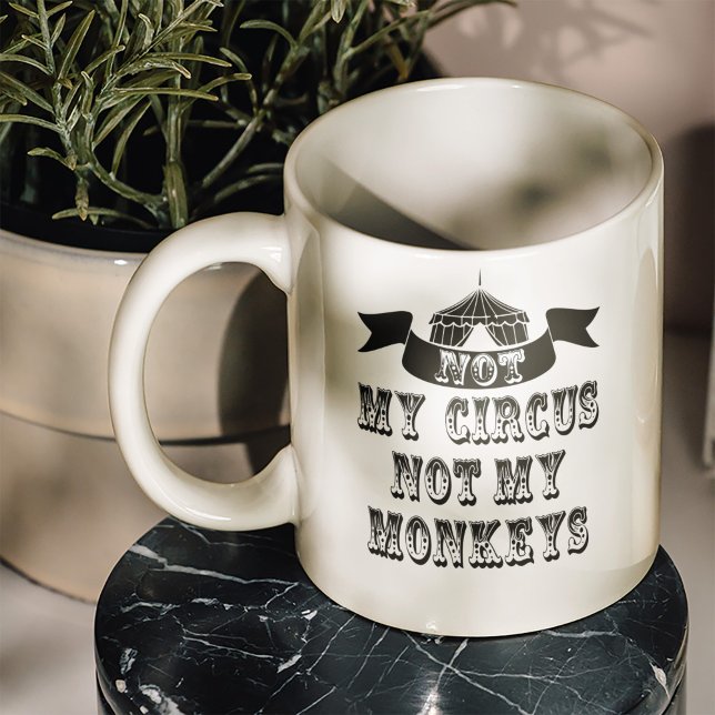 Mug Pas mon cirque, pas mes singes (No need to send in the clowns as we have been juggling some ideas and came up with the awesome mug.)