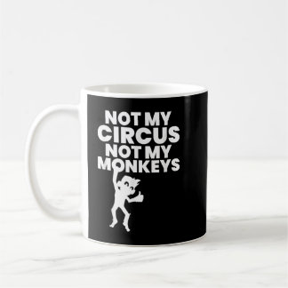 Mug Pas Mon Cirque Pas Mes Singes Copier