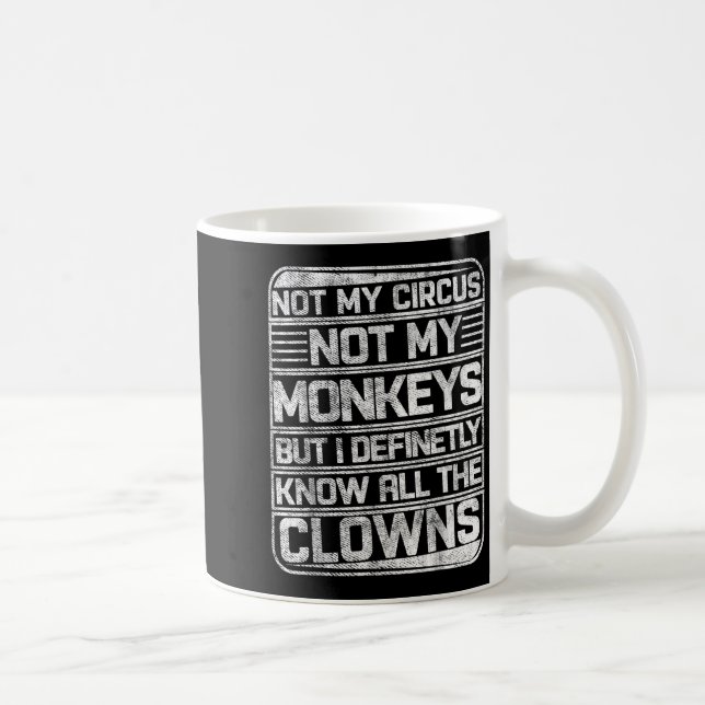 Mug Pas Mon Cirque Pas Mes Singes Mais Je Connais Tout (Droite)