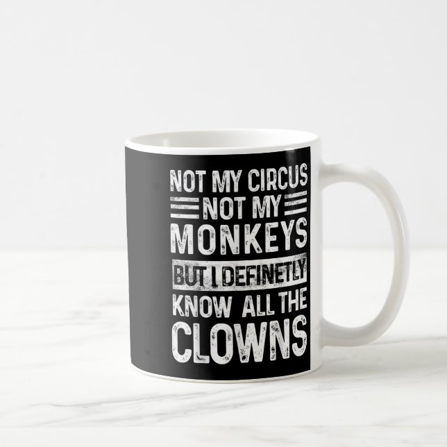 Mug Pas Mon Cirque Pas Mes Singes Mais Je Connais Tout (Droite)