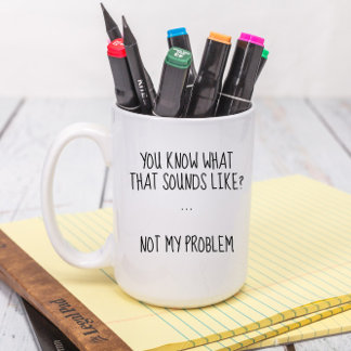Mug Pas mon problème drôle Sarcastique personnalisé