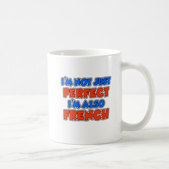 Mug Pas seulement la boue française parfaite (Droite)