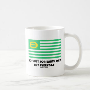 Mug Pas Seulement Pour Le Jour des terres, Mais Tous L