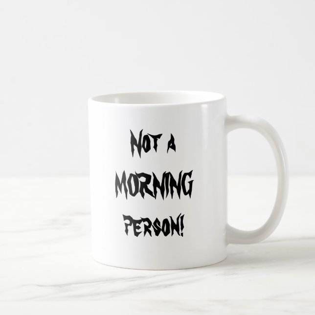 Mug Pas une personne de MATIN ! (Droite)