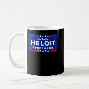 Mug Pas vraiment il a perdu & vous êtes dans un culte