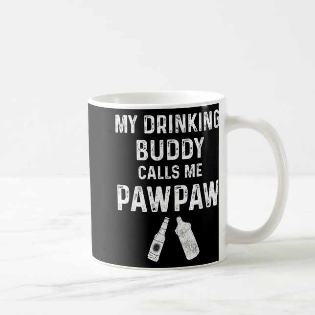 Mug Paw Paw New Grandpa Pawpaw Funny My Drinking Buddy (Droite)