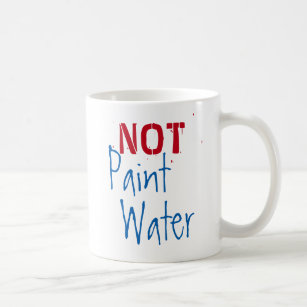 Mug Peignez l'eau de peinture de l'eau PAS pour l'art