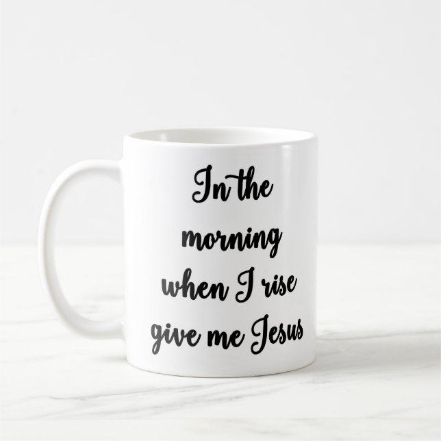 Mug Pendant le matin quand je me lève donnez-moi la (Gauche)