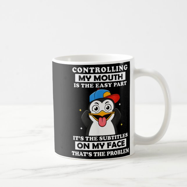 Mug Penguin Funny Controlling My Mouth Is The Easy Par (Droite)