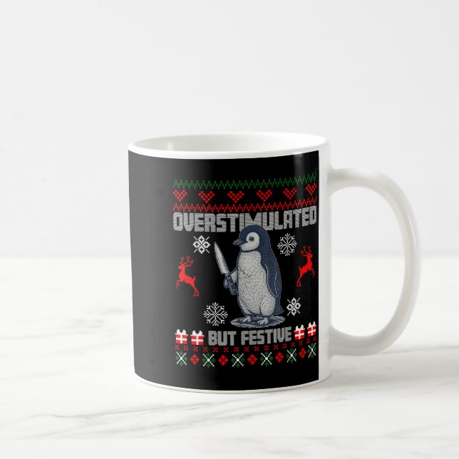Mug Penguin Overstimulated But Festive Ugly Christmas  (Droite)