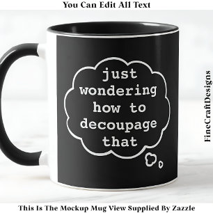 Mug Penser À Découpage, Editable 015 Drôle Artisanat