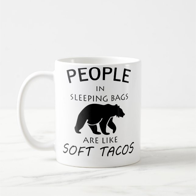 Mug People In Sleeping Bags Are Like Soft Tacos Campin (Gauche)