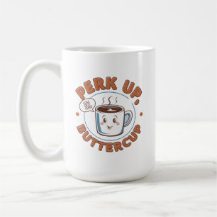 Mug Perk Up, Buttercup Commencez votre matin avec un s