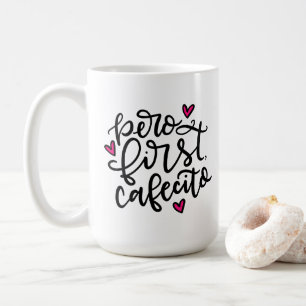 Mug Pero First, Cafecito, lettré à la main 15 oz