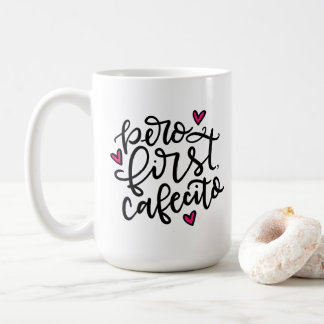 Mug Pero First, Cafecito, lettré à la main 15 oz