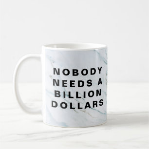 Mug Personne n'a besoin d'un milliard de dollars