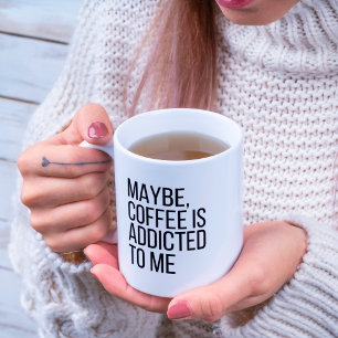 Mug Peut-être que le café est une dépendance pour moi