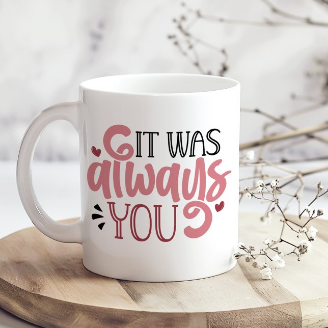 Mug Photo "It Was Always You" & Custom Heart Shape Sha ("It Was Always You" & Custom Heart Shape Photo Coffee Mug on a boho kitchen table with flowers)