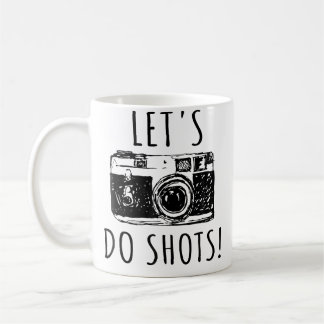 Mug Photographer Funny Let'S Do Shots Tshirt Photograp