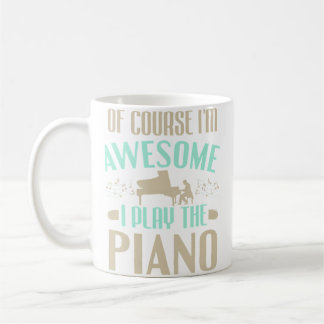 Mug Pianist Classical Music I'M Awesome I Play The Pia