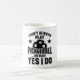 Mug Pickleball - Je ne joue pas toujours Pickleball
