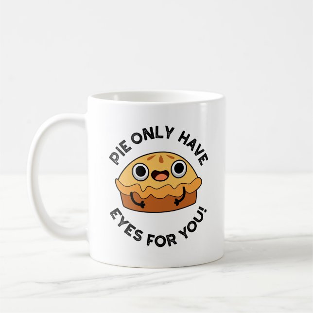 Mug Pie N'Avoir Que Les Yeux Pour Vous Amusant Pun De  (Gauche)